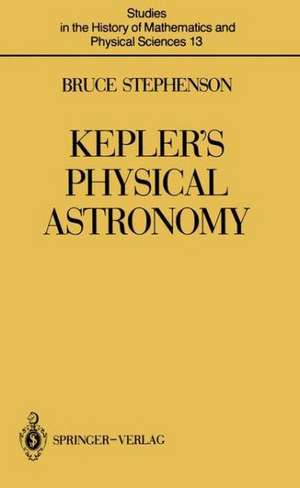 Kepler’s Physical Astronomy de Bruce Stephenson