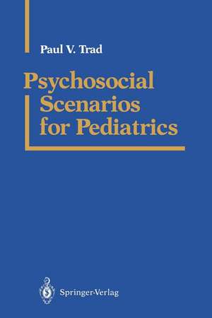 Psychosocial Scenarios for Pediatrics de Paul V. Trad