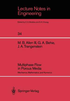 Multiphase Flow in Porous Media: Mechanics, Mathematics, and Numerics de Myron B. III Allen