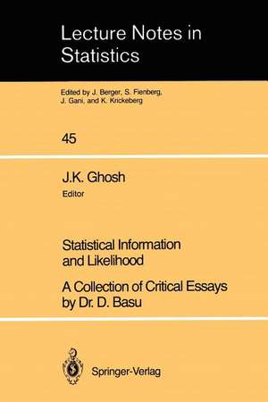 Statistical Information and Likelihood: A Collection of Critical Essays by Dr. D. Basu de D. Basu