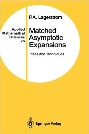 Matched Asymptotic Expansions: Ideas and Techniques de P.A. Lagerstrom