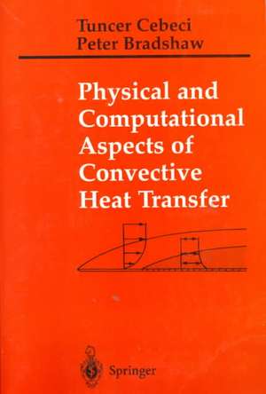 Physical and Computational Aspects of Convective Heat Transfer de Tuncer Cebeci