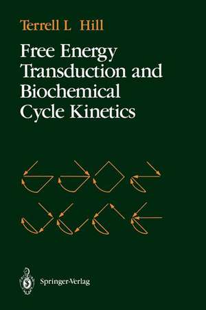 Free Energy Transduction and Biochemical Cycle Kinetics de Terrell L. Hill