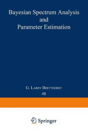 Bayesian Spectrum Analysis and Parameter Estimation de G. Larry Bretthorst