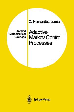 Adaptive Markov Control Processes de Onesimo Hernandez-Lerma