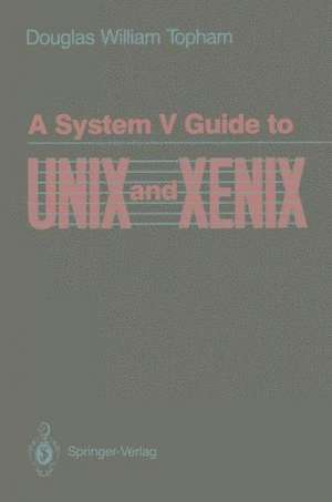 A System V Guide to UNIX and XENIX de Douglas W. Topham