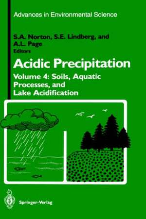 Acidic Precipitation: Soils, Aquatic Processes, and Lake Acidification de Stephen A. Norton