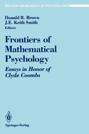 Frontiers of Mathematical Psychology: Essays in Honor of Clyde Coombs de Donald R. Brown