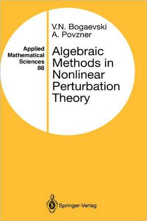 Algebraic Methods in Nonlinear Perturbation Theory de V.N. Bogaevski