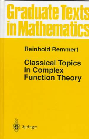 Classical Topics in Complex Function Theory de Reinhold Remmert