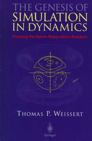 The Genesis of Simulation in Dynamics: Pursuing the Fermi-Pasta-Ulam Problem de Thomas P. Weissert