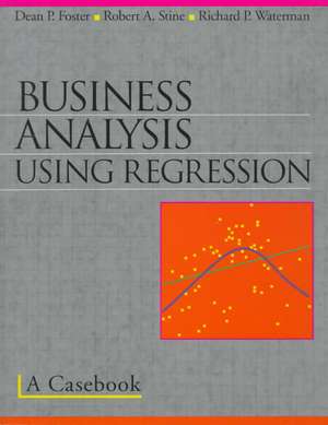 Business Analysis Using Regression: A Casebook de Robert A. Stine