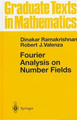 Fourier Analysis on Number Fields de Dinakar Ramakrishnan