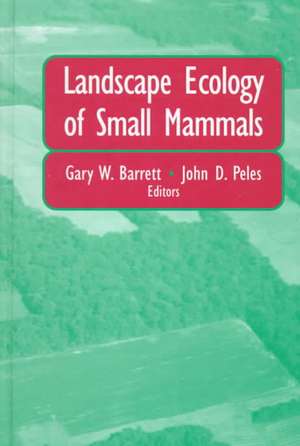 Landscape Ecology of Small Mammals de Gary W. Barrett