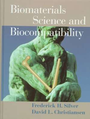 Biomaterials Science and Biocompatibility de Frederick H. Silver