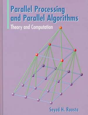 Parallel Processing and Parallel Algorithms: Theory and Computation de Seyed H. Roosta