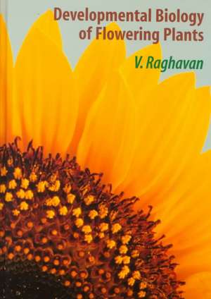 Developmental Biology of Flowering Plants de V. Raghavan