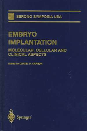 Embryo Implantation: Molecular, Cellular and Clinical Aspects de Daniel D. Carson