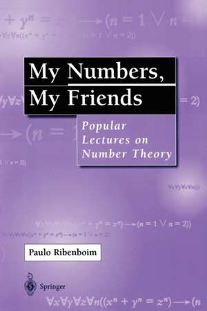 My Numbers, My Friends: Popular Lectures on Number Theory de Paulo Ribenboim