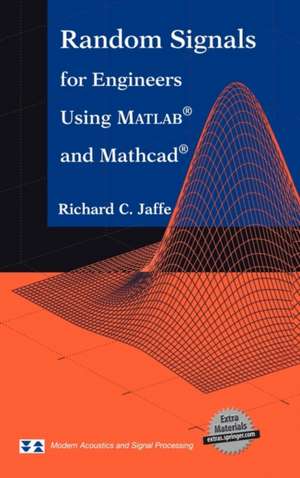 Random Signals for Engineers Using MATLAB® and Mathcad® de Richard C. Jaffe