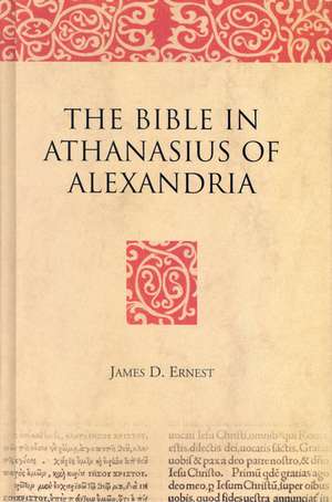 The Bible in Athanasius of Alexandria de James D. Ernest