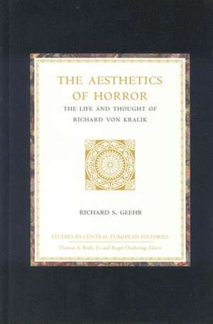 The Aesthetics of Horror: The Life and Thought of Richard von Kralik de Richard Geehr