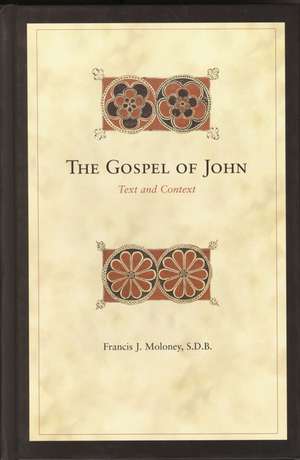 The Gospel of John: Text and Context de Francis Moloney