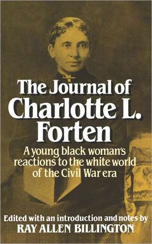 The Journal of Charlotte L. Forten – A Free Negro in the Slave Era de Charlotte L. Forten