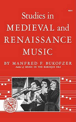 Studies in Medieval and Renaissance Music de Manfred F. Bukofzer