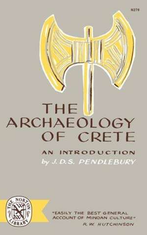 The Archaeology of Crete – An Introduction de J.d.s. Pendlebury