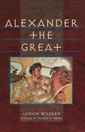 Alexander the Great de Ulrich Wilcken