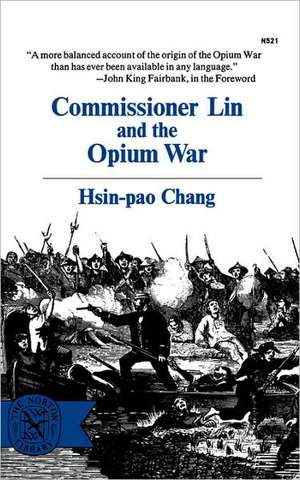 Commissioner Lin and the Opium War de Hsin–pao Chang