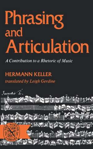 Phrasing and Articulation – A Contribution to a Rhetoric of Music de Hermann Keller