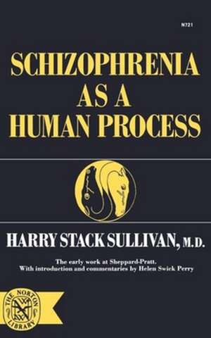 Schizophrenia as a Human Process de Harry Stack Sullivan