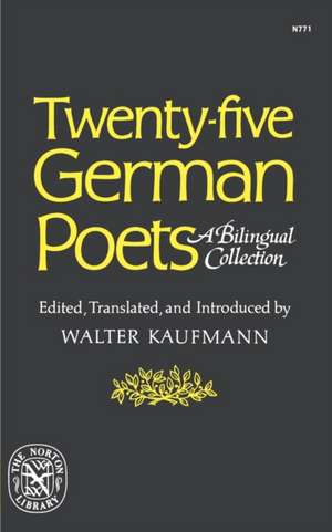 Twenty–Five German Poets – A Bilingual Collection de Walter Kaufmann