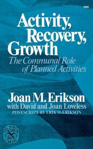 Activity, Recovery, Growth – The Communal Role of Planned Activities de Joan M. Erikson