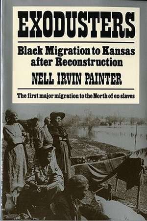 Exodusters – Black Migration to Kansas After Reconstruction de Nell Irvin Painter