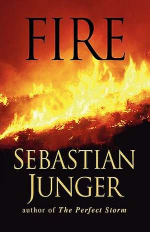 Fire de Sebastian Junger