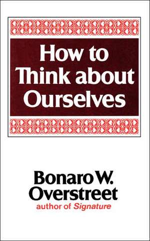 How to Think about Ourselves de Bw Overstreet