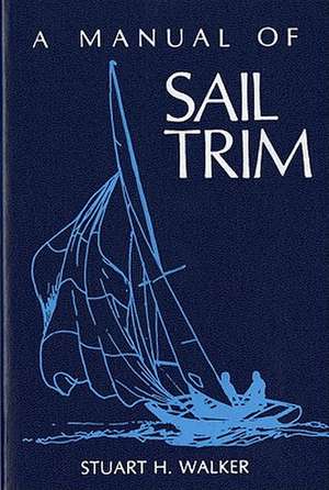 Manual of Sail Trim de S H Walker