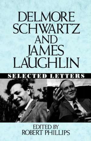 Delmore Schwartz and James Laughlin – Selected Letters de Delmore Schwartz