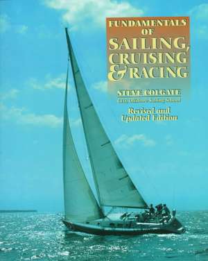 Fundamentals of Sailing, Cruising & Racing Rev de Steve Colgate