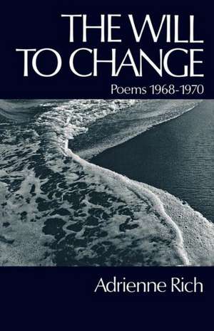 The Will to Change – Poems 1968–1970 de A Rich