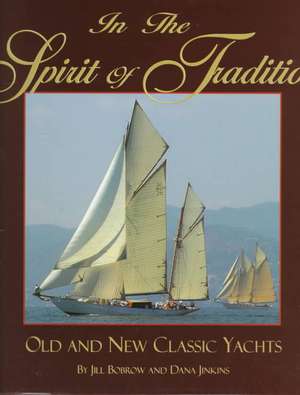 In the Spirit of Tradition – Old & New Classic Yachts de Jill Bobrow