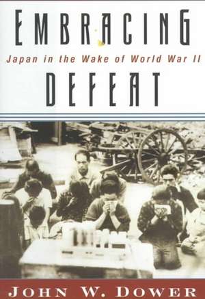 Embracing Defeat – Japan in the Wake of World War II de John W. Dower