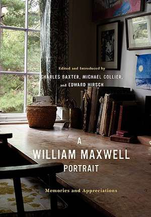 A William Maxwell Portrait – Memories and Appreciations de Charles Baxter