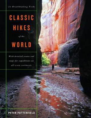 Classic Hikes of the World – 23 Breathtaking Hikes de Peter Potterfield