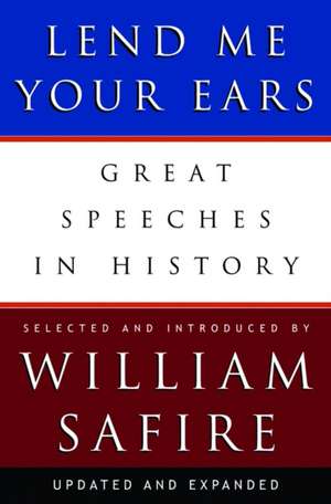 Lend Me Your Ears – Great Speeches in History de William Safire