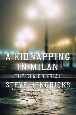 Kidnapping in Milan de Steve Hendricks