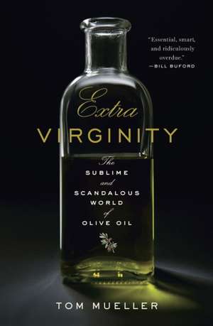 Extra Virginity – The Sublime and Scandalous World of Olive Oil de Tom Mueller